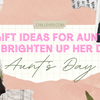 Happy Aunt Day: Sweetest Aunt Gifts to Brighten Up Her Special Day